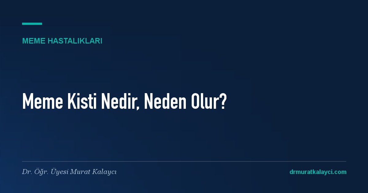 Meme Kisti Nedir, Neden Olur? Belirtileri ve Tedavisi