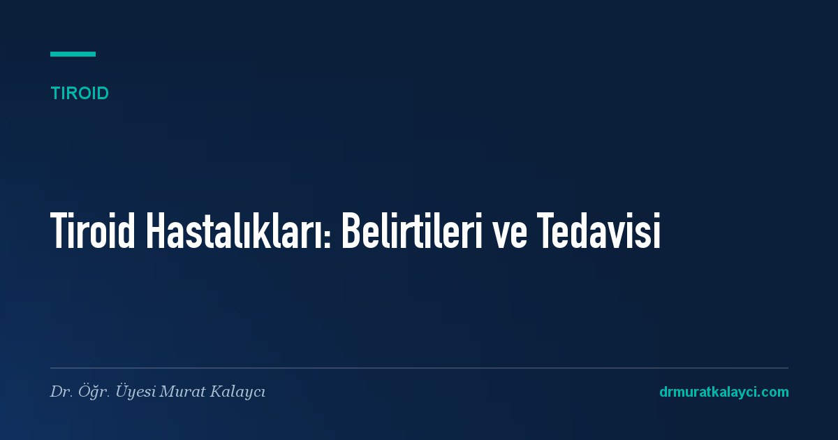 Tiroid Hastalıkları: Belirtileri ve Tedavisi